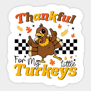 Thankful For My Little Turkeys Funny Teacher Turkey Day Sticker